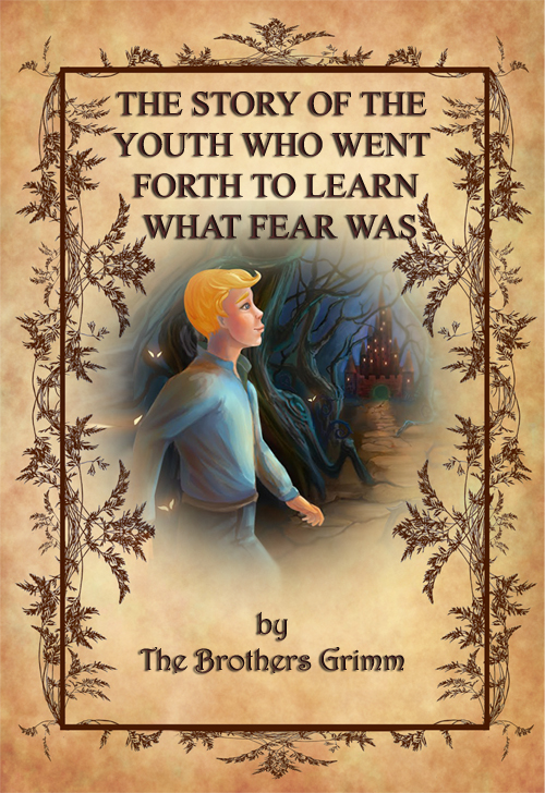 The Story of the Youth Who Went Forth to Learn What Fear Was_Brothers Grimm