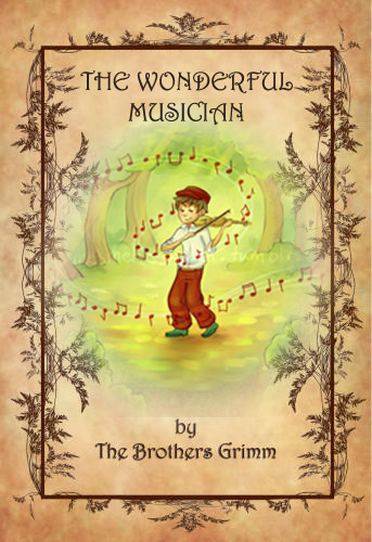 The Wonderful Musician by Brothers Grimm